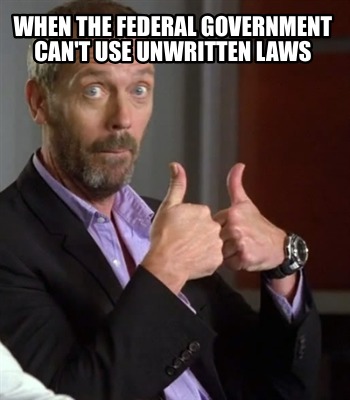 when-the-federal-government-cant-use-unwritten-laws