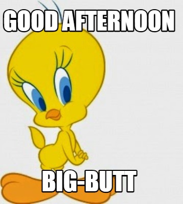 good-afternoon-big-butt