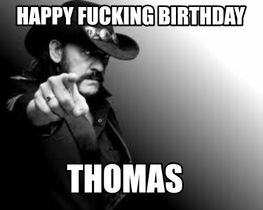 happy-fucking-birthday-thomas