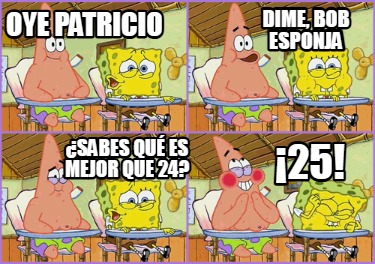 oye-patricio-sabes-qu-es-mejor-que-24-25-dime-bob-esponja