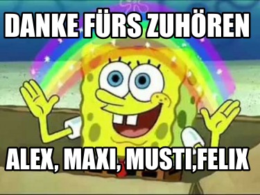 danke-frs-zuhren-alex-maxi-mustifelix