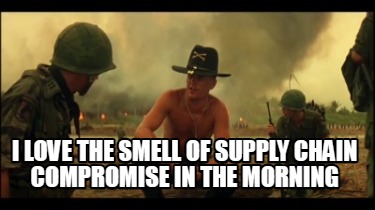 i-love-the-smell-of-supply-chain-compromise-in-the-morning