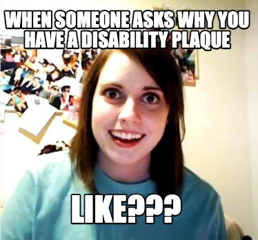 when-someone-asks-why-you-have-a-disability-plaque-like