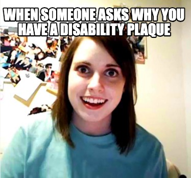 when-someone-asks-why-you-have-a-disability-plaque