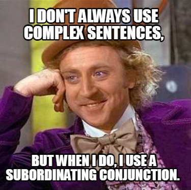 i-dont-always-use-complex-sentences-but-when-i-do-i-use-a-subordinating-conjunct