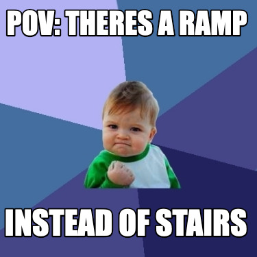 pov-theres-a-ramp-instead-of-stairs