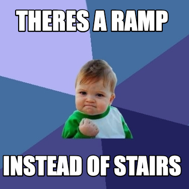 theres-a-ramp-instead-of-stairs