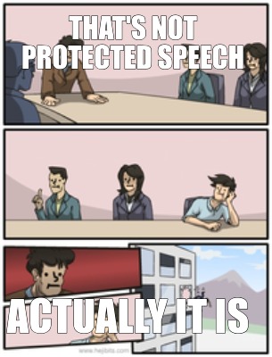 thats-not-protected-speech-actually-it-is