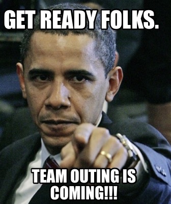 get-ready-folks.-team-outing-is-coming