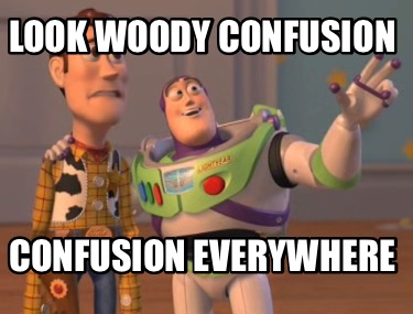 look-woody-confusion-confusion-everywhere