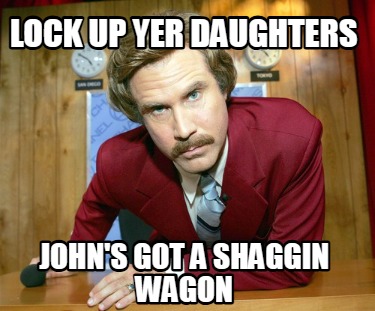 lock-up-yer-daughters-johns-got-a-shaggin-wagon