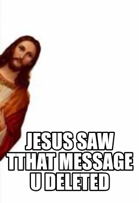 jesus-saw-tthat-message-u-deleted5