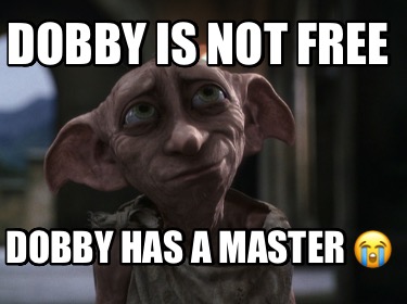 dobby-is-not-free-dobby-has-a-master-