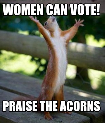 women-can-vote-praise-the-acorns