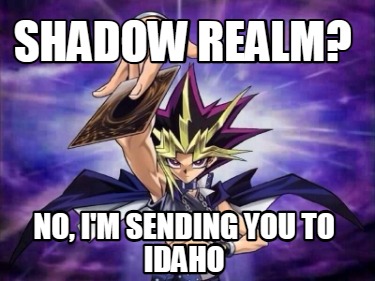 shadow-realm-no-im-sending-you-to-idaho