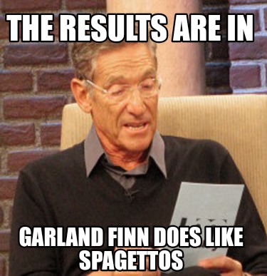 the-results-are-in-garland-finn-does-like-spagettos