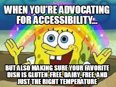 when-youre-advocating-for-accessibility...-but-also-making-sure-your-favorite-di