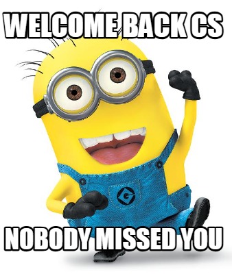 welcome-back-cs-nobody-missed-you