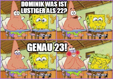 dominik-was-ist-lustiger-als-22-genau-23