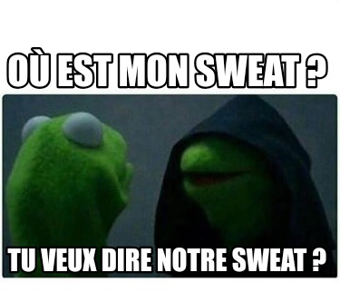 o-est-mon-sweat-tu-veux-dire-notre-sweat-