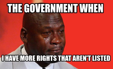 the-government-when-i-have-more-rights-that-arent-listed6