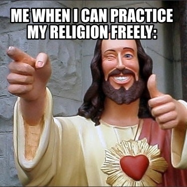 me-when-i-can-practice-my-religion-freely