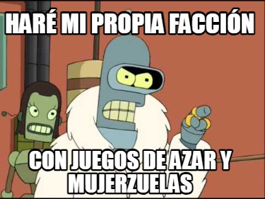 har-mi-propia-faccin-con-juegos-de-azar-y-mujerzuelas