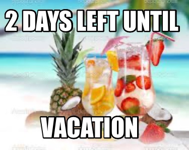 2-days-left-until-vacation