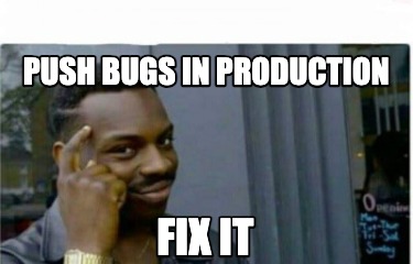 push-bugs-in-production-fix-it