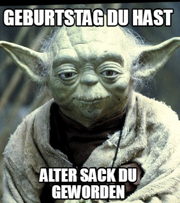 geburtstag-du-hast-alter-sack-du-geworden