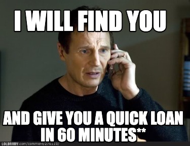 i-will-find-you-and-give-you-a-quick-loan-in-60-minutes