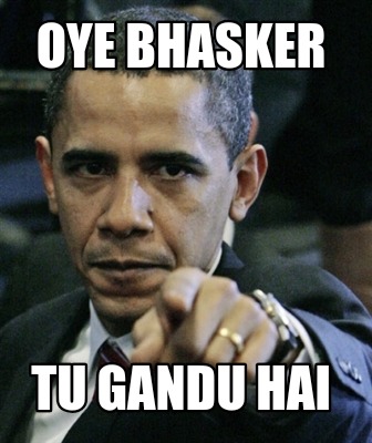 oye-bhasker-tu-gandu-hai