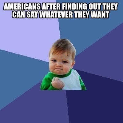 americans-after-finding-out-they-can-say-whatever-they-want