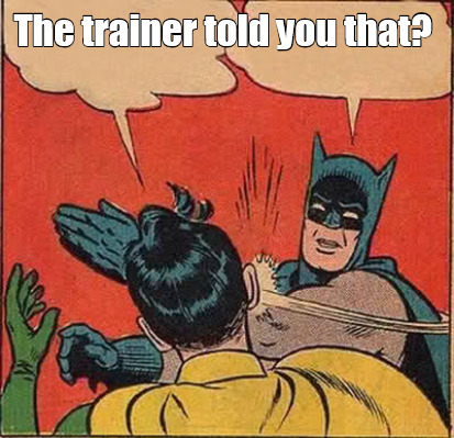 the-trainer-told-you-that