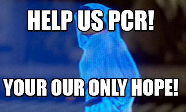 help-us-pcr-your-our-only-hope