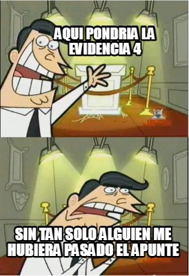 aqui-pondria-la-evidencia-4-sin-tan-solo-alguien-me-hubiera-pasado-el-apunte