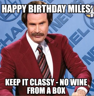 happy-birthday-miles-keep-it-classy-no-wine-from-a-box