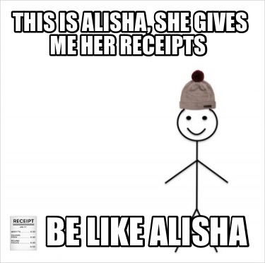 this-is-alisha-she-gives-me-her-receipts-be-like-alisha