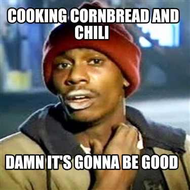 cooking-cornbread-and-chili-damn-its-gonna-be-good