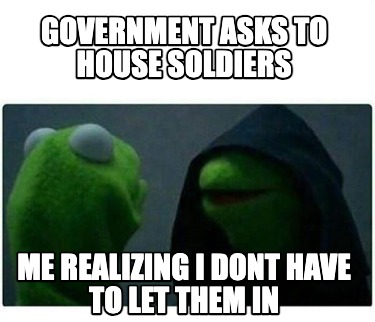 government-asks-to-house-soldiers-me-realizing-i-dont-have-to-let-them-in