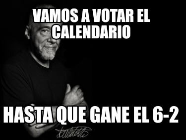 vamos-a-votar-el-calendario-hasta-que-gane-el-6-2