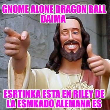 gnome-alone-dragon-ball-daima-esrtinka-esta-en-riley-de-la-esmkado-alemana-es