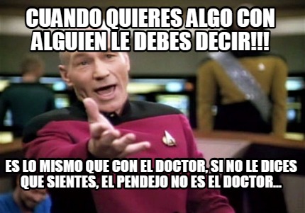 cuando-quieres-algo-con-alguien-le-debes-decir-es-lo-mismo-que-con-el-doctor-si-