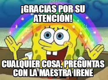 gracias-por-su-atencin-cualquier-cosa-preguntas-con-la-maestra-irene