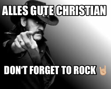 alles-gute-christian-dont-forget-to-rock-