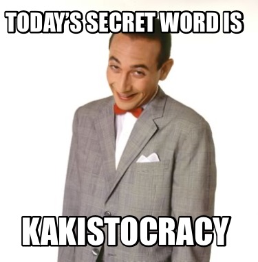 todays-secret-word-is-kakistocracy5