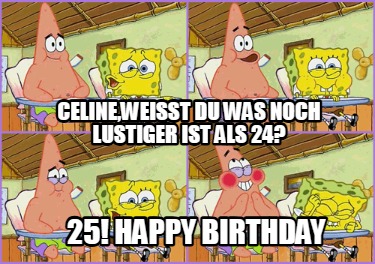 celineweit-du-was-noch-lustiger-ist-als-24-25-happy-birthday