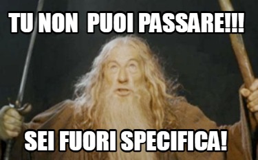 tu-non-puoi-passare-sei-fuori-specifica5