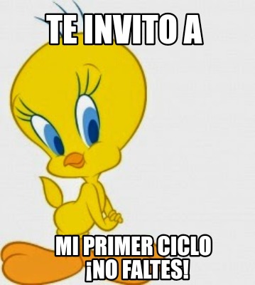 te-invito-a-mi-primer-ciclo-no-faltes