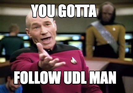 you-gotta-follow-udl-man